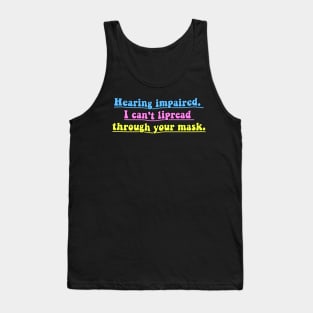 Hearing impaired, i can't lipread trough your mask Tank Top